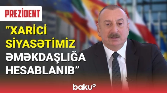 İlham Əliyev : Xarici siyasətimiz əməkdaşlığa hesablanıb