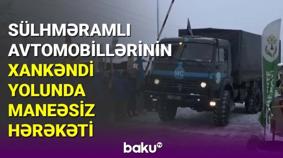 Sülhməramlıların avtomobilləri Xankəndi yolunda maneəsiz hərəkət edib