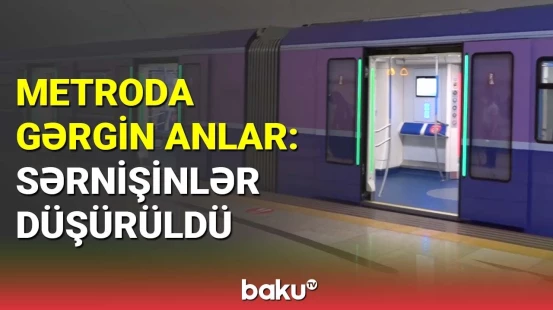 Metroda gərginlik : sərnişinlər düşürüldü, qatar depoya getdi