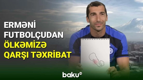 Erməni futbolçu Henrix Mxitaryandan ölkəmizə qarşı təxribat