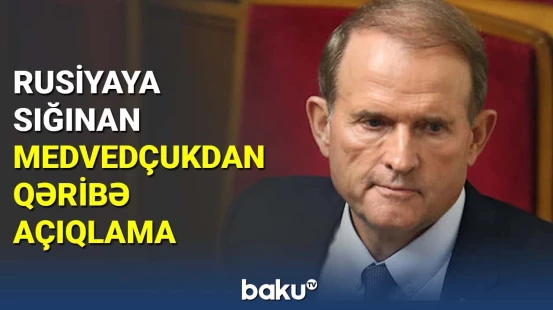 Rusiyaya sığınan Medvedçukdan qəribə açıqlama
