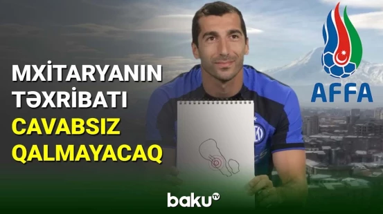 AFFA Henrix Mxitaryanın təxribatını cavabsız qoymayacaq