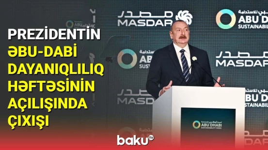 İlham Əliyev Əbu-Dabi Dayanıqlılıq Həftəsinin açılış mərasimində iştirak edib