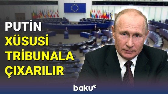 Putin xüsusi tribunala çıxarılır - BAKU TV