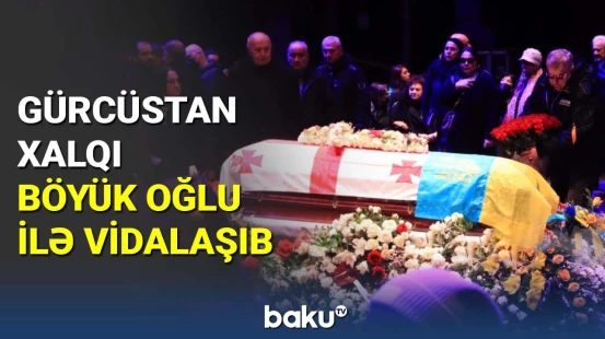 Gürcüstan xalqı böyük oğlu ilə alqış sədaları altında vidalaşıb