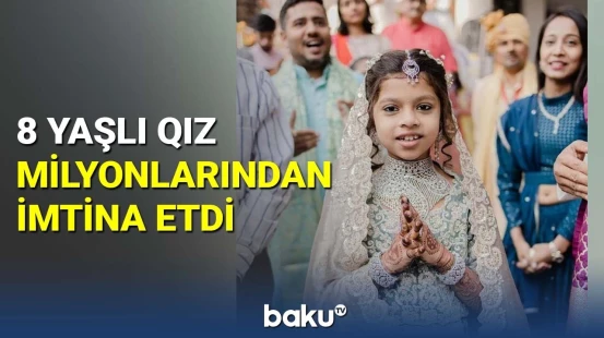 8 yaşlı qız milyonlarından imtina etdi