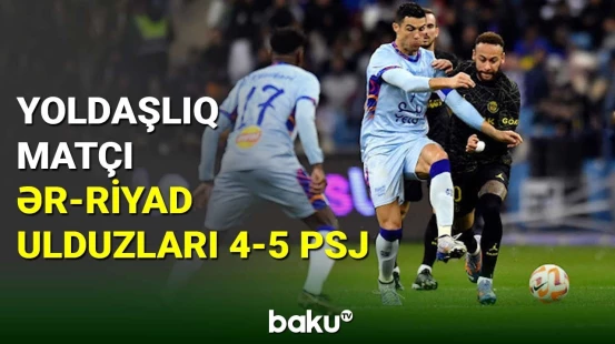Yoldaşlıq matçı: Ər-Riyad ulduzları 4-5 PSJ