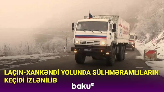 Laçın-Xankəndi yolunda sülhməramlıların keçidi izlənilib