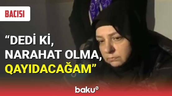 Bacısı "Toppuş bacı"nın ölüm anından danışdı