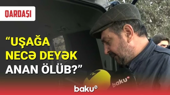 "Toppuş bacı"nın qardaşından ürək dağlayan sözlər
