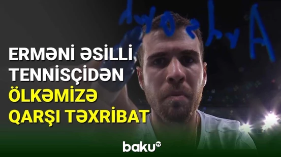 Erməni əsilli tennisçidən ölkəmizə qarşı təxribat