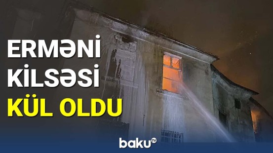 Türkiyədə erməni kilsəsi kül oldu