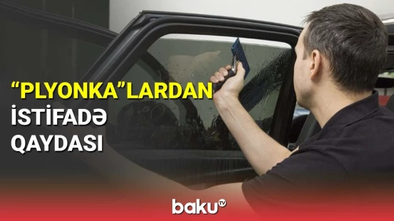 Sürücülər "plyonka" qərarından məlumatsızdır?