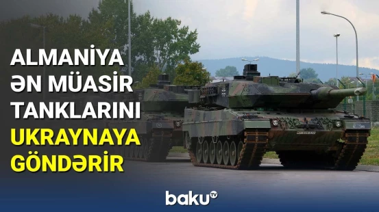 Almaniya ən müasir tanklarını Ukraynaya göndərir