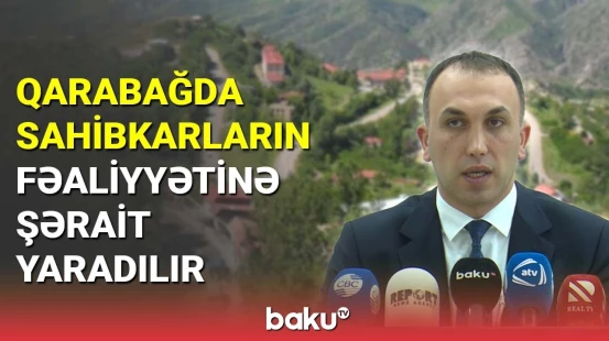Qarabağda sahibkarların fəaliyyətinə şərait yaradılır