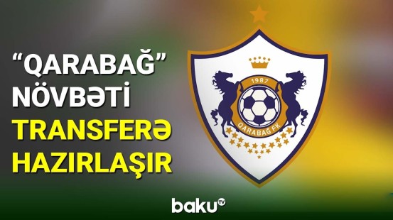 “Qarabağ” daha bir transferə hazırlaşır - BAKU TV