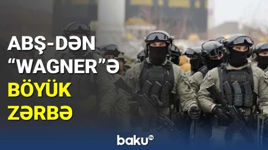 ABŞ-dən "Wagner"ə böyük zərbə