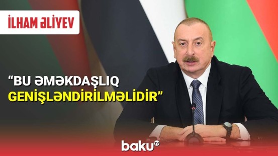 İlham Əliyev: Bu əməkdaşlıq genişləndirilməlidir