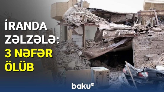 İranda zəlzələ: 3 nəfər ölüb