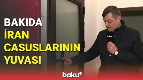 Bakıda İran casuslarının yuvası