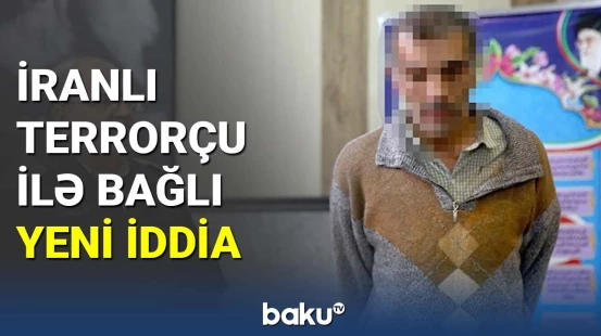 İranlı terrorçu ilə bağlı yeni iddia