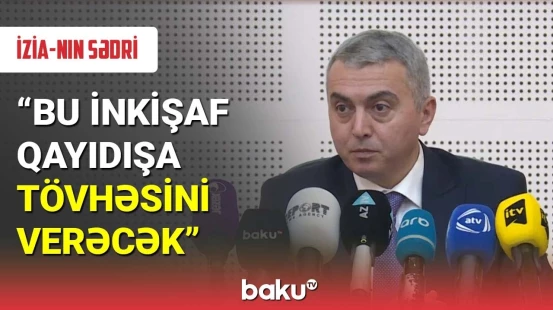 İZİA-nın sədri : "Bu inkişaf qayıdışa töhfəsini verəcək"