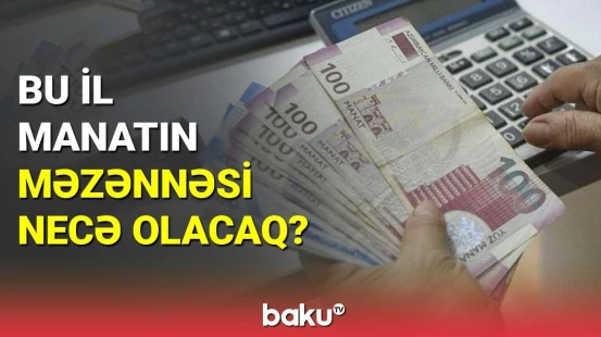 Bu il manatın məzənnəsi necə olacaq?