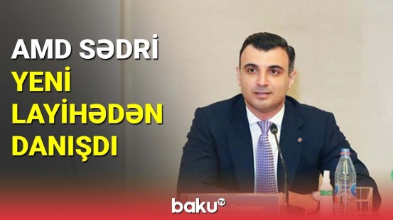 AMB sədri yeni layihədən danışdı