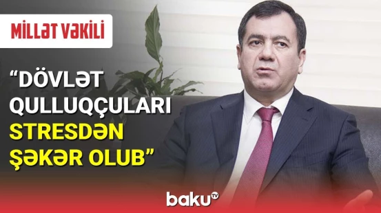 Qüdrət Həsənquliyev: Dövlət qulluqçuları stresdən şəkər olub