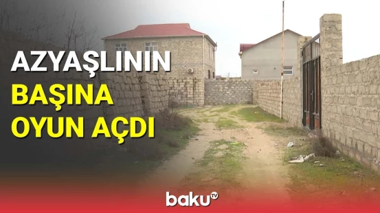 Azyaşlının başına oyun açdı
