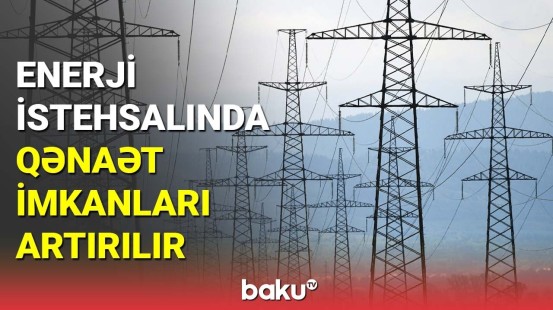 Enerji istehsalında qənaət imkanları artırılır