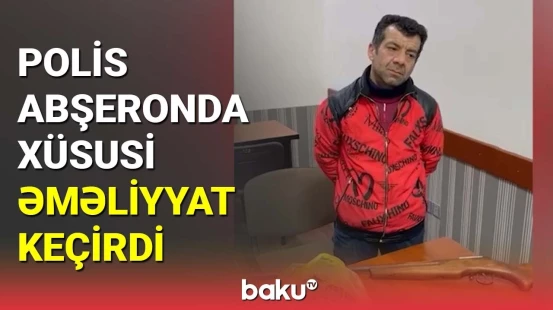 Polis Abşeronda xüsusi əməliyyat keçirdi