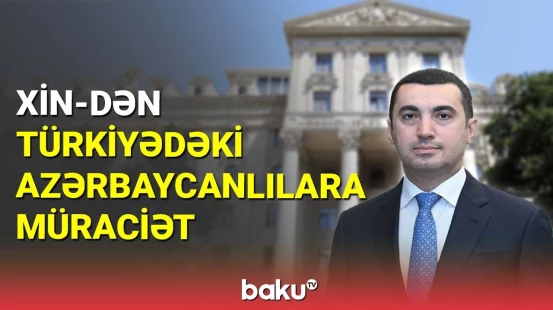 XİN Türkiyədəki azərbaycanlılara müraciət etdi