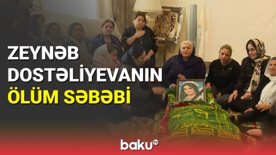 Nazpəri Dostəliyevanın bacısı Zeynəb Dostəliyevaya vidası