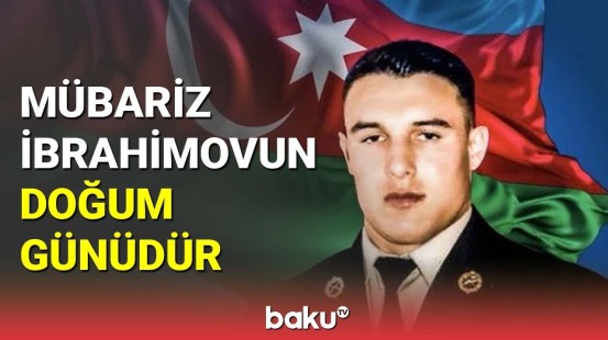 Milli Qəhrəman Mübariz İbrahimovun doğum günüdür