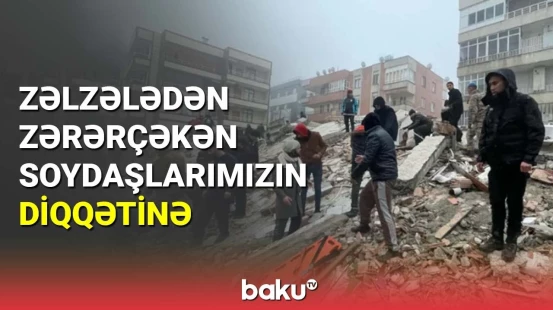 Zəlzələdən zərərçəkən soydaşlarımızın diqqətinə
