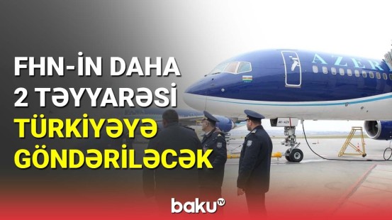 FHN-in daha 2 təyyarəsi Türkiyəyə göndəriləcək