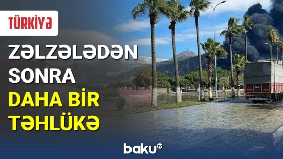 Zəlzələdən sonra Türkiyədə sel fəlakəti