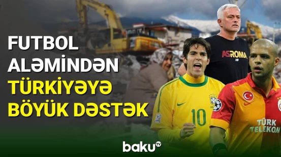 Futbol ulduzlarından Türkiyəyə böyük dəstək