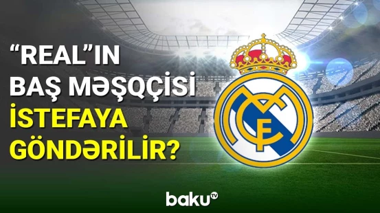 “Real”ın baş məşqçisi istefaya göndərilir?