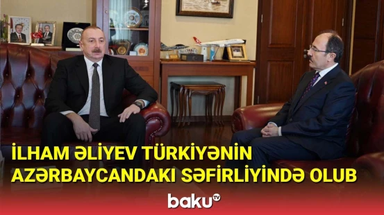 İlham Əliyev Türkiyənin Azərbaycandakı səfirliyində olub
