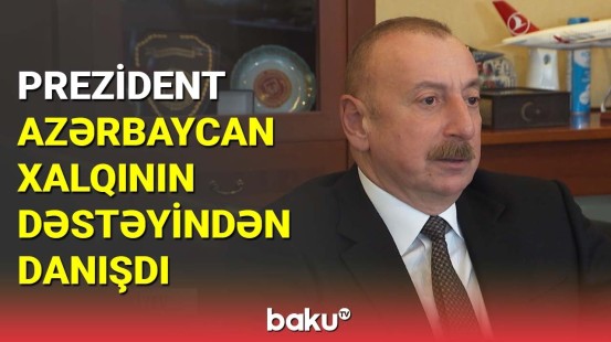 Prezident Azərbaycan xalqının dəstəyindən danışdı