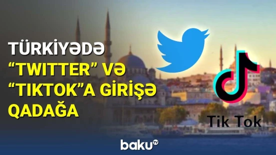 Türkiyədə "Twitter" və "TikTok"a girişə qadağa qoyulub