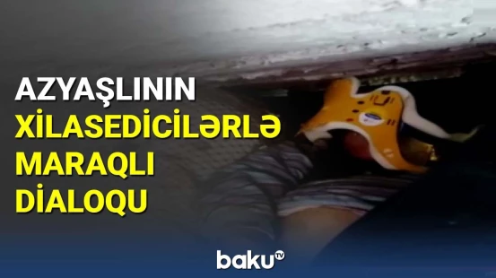 Azyaşlının xilasedicilərlə maraqlı dialoqu