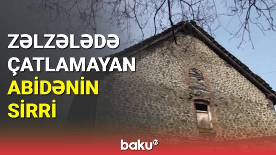 Zəlzələlərə davam gətirən "Murtuz qala"