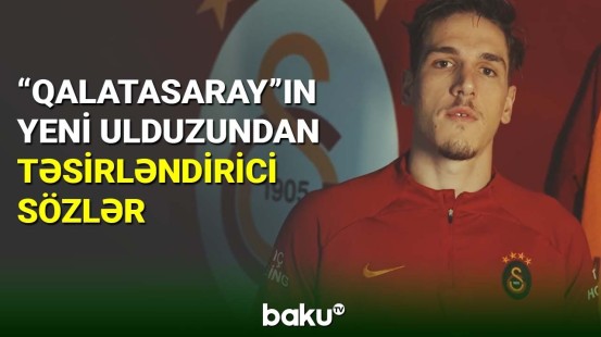 “Qalatasaray”ın yeni ulduzundan təsirləndirici sözlər