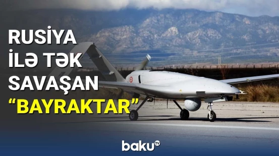 Ukrayna-Rusiya müharibəsində "Bayraktar"ın rolu