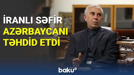 İranlı səfir Azərbaycanı təhdid etdi