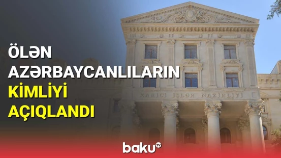 Ölən azərbaycanlıların kimliyi açıqlandı