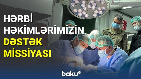 Hərbi həkimlərimizin dəstək missiyası